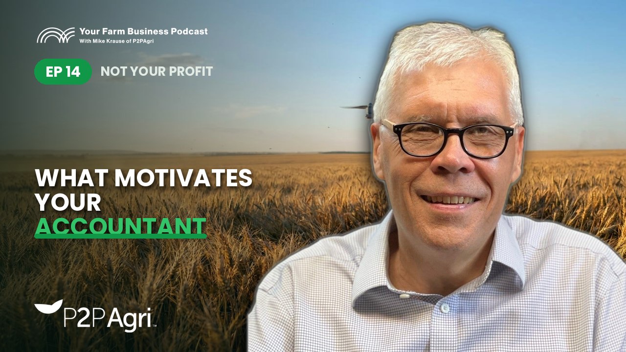 Your Farm Business Podcast episode 14 cover: P2PAgri founder Mike Krause with the title What Motivates Your Accountant