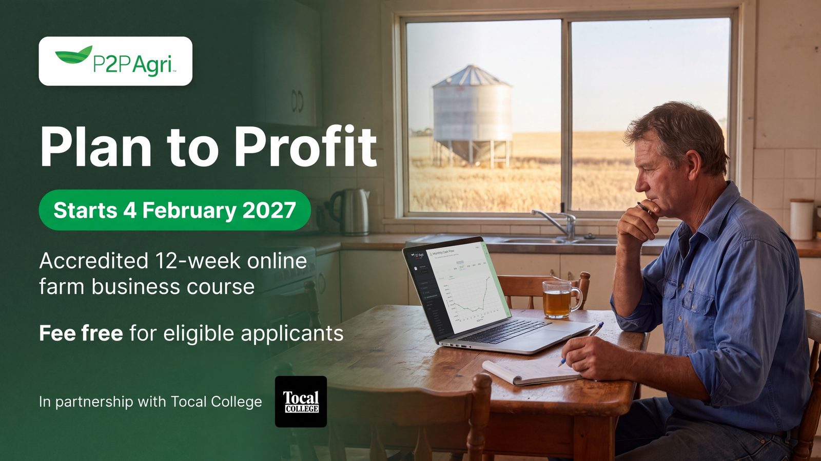 A farmer at a farmhouse kitchen table reviewing the P2PAgri monthly cash flow chart on a laptop, with a grain silo and harvested wheat stubble outside. Plan to Profit with Tocal College starts 4 February 2027